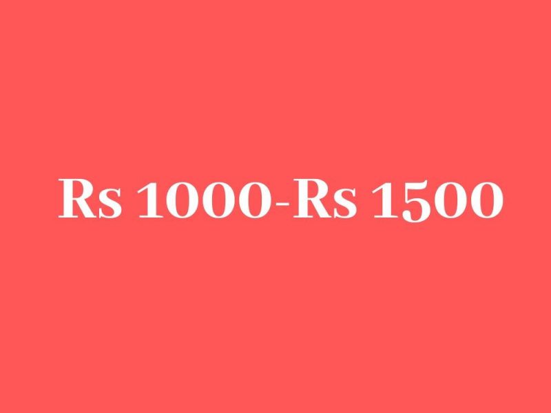 Rs 1000- Rs 1500