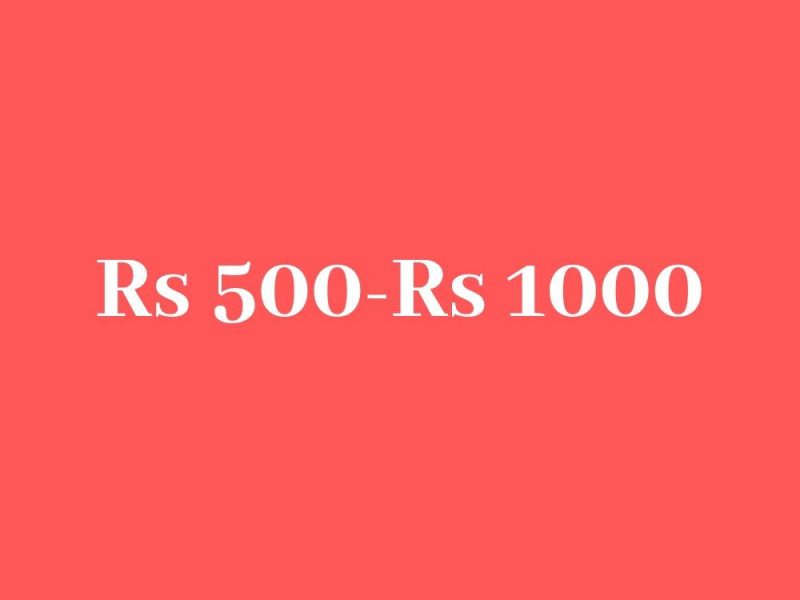 Rs 500- Rs 1000